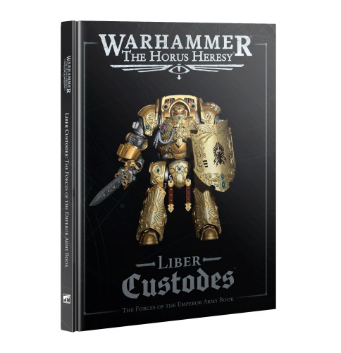 Warhammer the Horus Heresy: Liber Custodes: The Forces of the Emperor Army Book